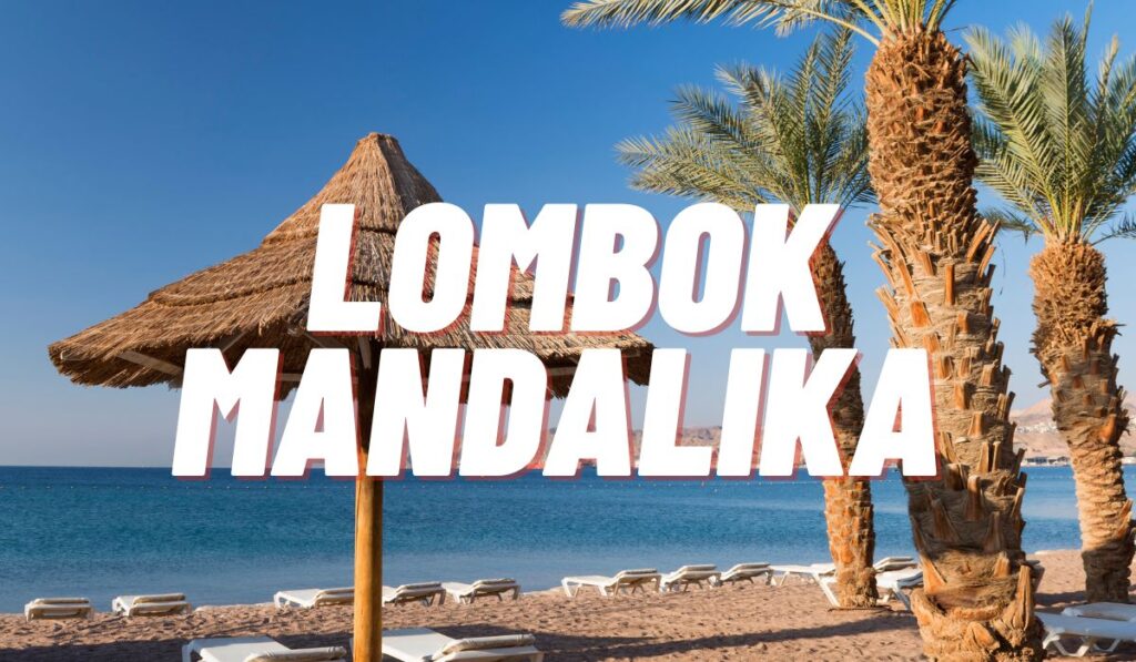 Paket tour lombok 3 hari 2 malam mandalika populer