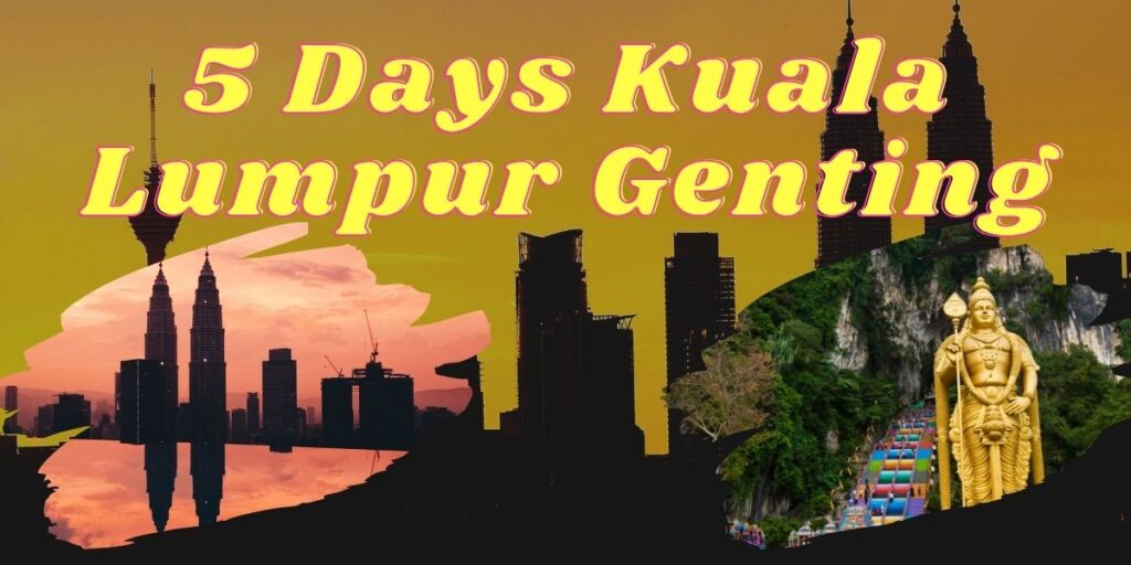 Paket Tour Malaysia 5 Hari 4 Malam KL Genting